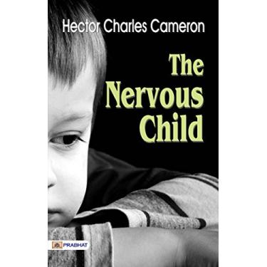 Imagem de The Nervous Child: Hector Charles Cameron's Insights into Childhood Anxiety (English Edition)
