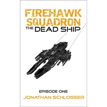 Imagem de The Dead Ship: Episode One (Firehawk Squadron Book 1) (English Edition)