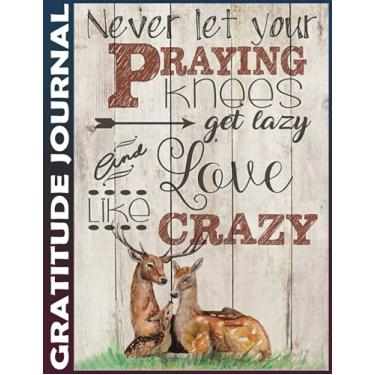 Imagem de Gratitude Journal: deer family - love like crazy Invest 5 minutes daily to develop mindfulness, thankfulness and positivity, Inspire a Happier, Healthier & More Grateful Mindset 110 Pages
