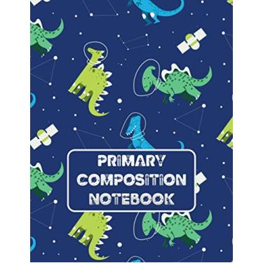 Imagem de Primary Composition Notebook | Dinosaur Astronauts | Space Inspired Handwriting Book: Primary Story Journal: Dotted Midline and Picture Space | Grades ... School Exercise Book | Handwriting Practice