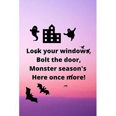 Imagem de Lock your windows, Bolt the door, Monster season's Here once more!: Happy halloween notebook