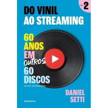 Imagem de Do Vinil Ao Streaming Vol. 2 - 60 Anos Em Outros 60 Discos - AUTENTICA
