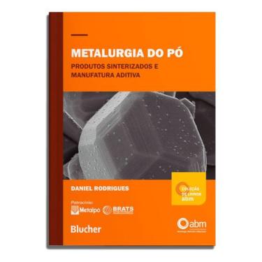 Imagem de Metalurgia do Pó - Produtos Sinterizados e Manufatura Aditiva - BLUCHE