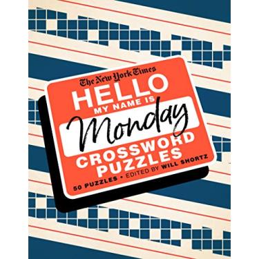 Imagem de The New York Times Hello, My Name Is Monday: 50 Monday Crossword Puzzles