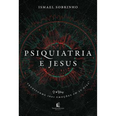 Imagem de Psiquiatria e Jesus: transforme suas emoções em 30 dias