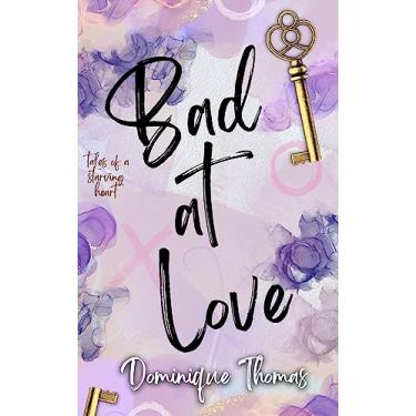 Imagem de Bad At Love (Tales of a Starving Heart Book 1) (English Edition)
