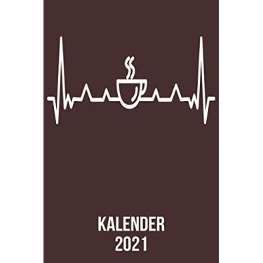 Imagem de Kalender 2021: DIN A5 Kalender von 01/2021-12/2021 1 Tag = 1 Seite mit großem Tageskalender und großartiger Übersicht. Monatsübersicht, ... / Kaffee-trinker heartbeat herzschlag