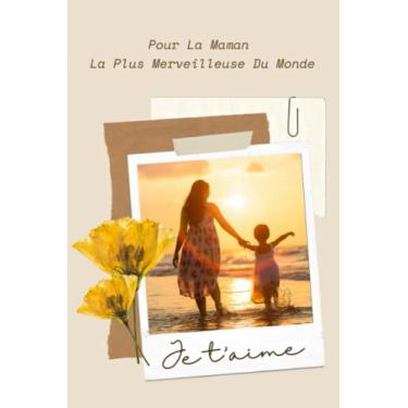 Imagem de Pour La Maman La Plus Merveilleuse Du Monde, Je t'aime: Journal à remplir avec l'histoire de la vie de sa mère - cadeau maman utile et unique
