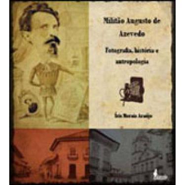 Imagem de Militao Augusto De Azevedo - Fotografia, Historia E Antropologia