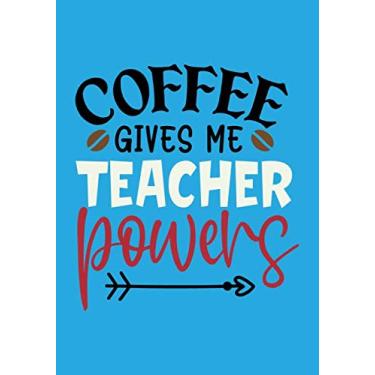 Imagem de Coffee gives me teacher powers: teacher journal planner, teacher appreciation gifts...for women men, teacher gift retirement, Year End Gift, ... Dot grit journal, teacher bullet journal