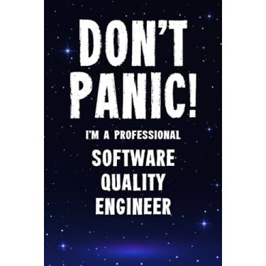 Imagem de Don't Panic! I'm A Professional Software Quality Engineer: Customized 100 Page Lined Notebook Journal Gift For A Busy Software Quality Engineer: Far Better Than A Throw Away Greeting Card.