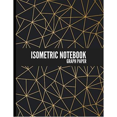 Imagem de Isometric Notebook Graph Paper: Black Gold Lines: Grid 1/4 inch Equilateral Triangle (Measuring .28") Composition Technical Sketchbook,Engineering Sketching, Designing, Drawing Paper Pad