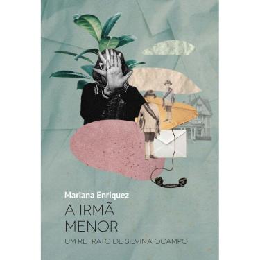 Imagem de a Irmã Menor - Um Retrato De Silvina Ocampo