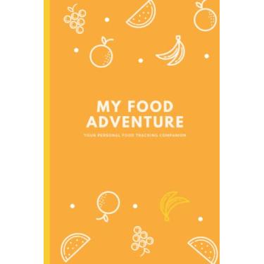Imagem de My food Adventure Your Personal Food Tracking Companion: A Simple Diet Logbook With Planner. Easy to use Planner Notebook or Log Book for Men or Women.