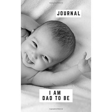 Imagem de Journal: I Am Dad To Be - Year 2020-365 Journal Pages - Lined Diary - 5 x 8 inches (Pocketbook Notepad) - Cover 2
