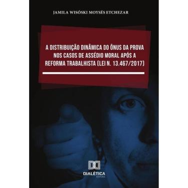 Imagem de A distribuição dinâmica do ônus da prova nos casos de assédio moral após a Reforma Trabalhista (Lei