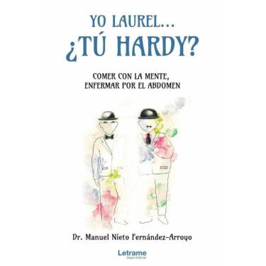 Imagem de Yo Laurel... ¿Tú Hardy? Comer con la mente, enfermar por el abdomen - Espanhol
