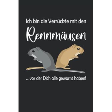 Imagem de Ich bin die Verrückte mit den Rennmäusen vor der Dich alle gewarnt haben!: Rennmaus Notizbuch / Tagebuch für Wüstenrennmaus-Halter und Gerbil-Fans - A5 120 Seiten liniert