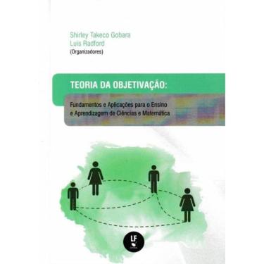 Imagem de Teoria Da Objetivacao - Fundamentos E Aplicacoes Para O Ensino E Aprendizagem De Ciencias E Matematica