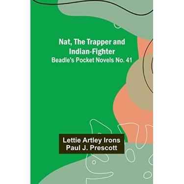 Imagem de Nat, The Trapper and Indian-Fighter; Beadle's Pocket Novels No. 41