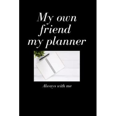 Imagem de My own friend My planner always with me: Lined Notbook/ Journal, Weekly Planner, 100 Pages,6x9, soft Cover, Girl Gift