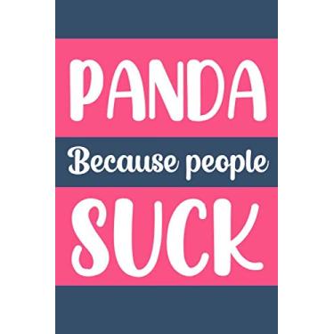 Imagem de Panda Because People Suck: panda gifts : Funny Lined Notebook or Journal 120 Pages - Large (6 x 9 inches) in Journals Style