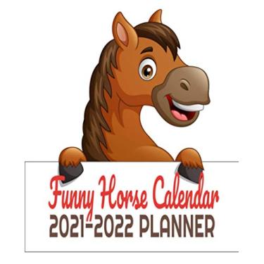 Imagem de Funny Horse Calendar 2021-2022 Planner: Unique and Funny Horse Cover Design, Two Year Agenda Planner For School, Students, Work and Personal Use, ... and Goals, Size ″7.5 × 9.25 Inches″ , 166 pages