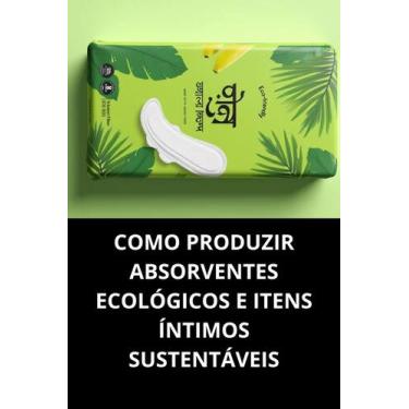 Imagem de Livro Como Produzir Absorventes Ecológicos E Itens Íntimos Sustentávei