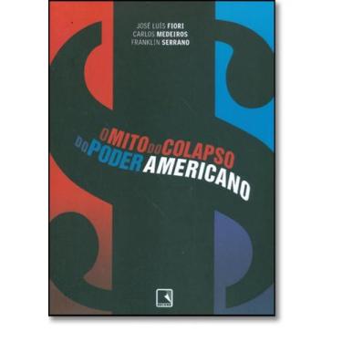 Imagem de Livro O Mito do Colapso do Poder Americano - José Luis Fiori Carlos Me
