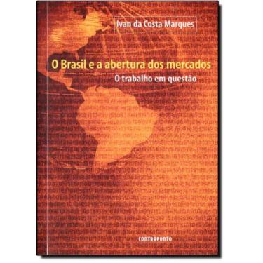 Imagem de Brasil e a Abertura dos Mercados, O: o Trabalho Em Questão - CONTRAPON