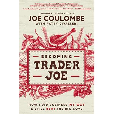 Imagem de Becoming Trader Joe: How I Did Business My Way and Still Beat the Big Guys