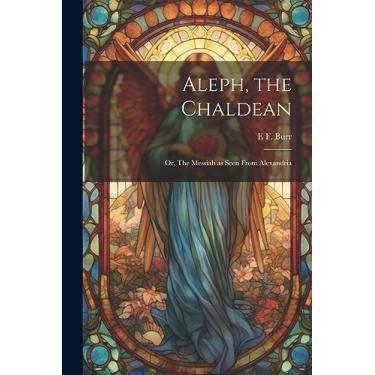 Imagem de Aleph, the Chaldean; or, The Messiah as Seen From Alexandria