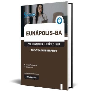 Imagem de Apostila Prefeitura Eunápolis Ba 2024 Agente Administrativo - Editora 