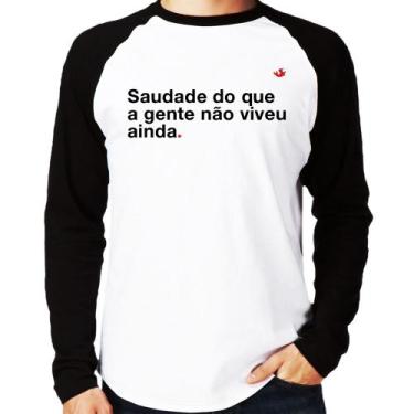 Imagem de Camiseta Raglan Saudade do que a gente não viveu ainda Manga Longa - F