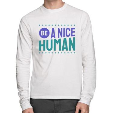 Imagem de Camiseta Algodão Be A Nice Human  Manga Longa - Foca na Moda, Branco, 