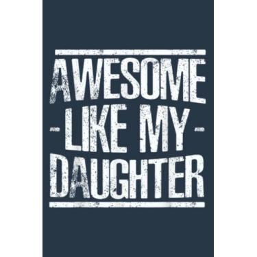 Imagem de Awesome Like My Daughter Christmas Father's Day: Study Notebook, 6 x 9 inches, 120 pages