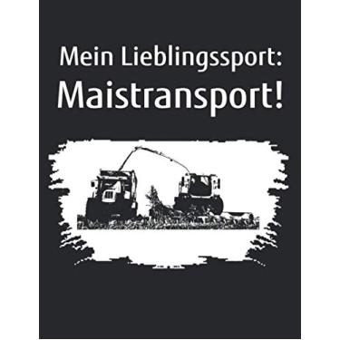 Imagem de Mein Lieblingssport: Maistransport!: Jahreskalender 2022 Kalender Notizbuch A4 mit einem Häcksler für einen Landwirt in der Landwirtschaft