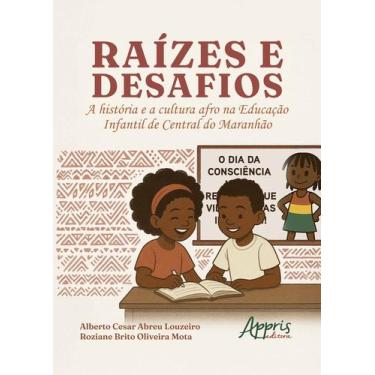 Imagem de Raízes e Desafios A História e Cultura Afro na Educação Infantil de Ce