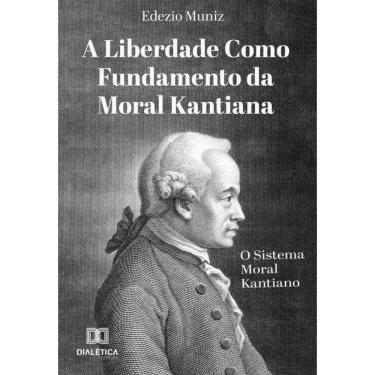 Imagem de A Liberdade como Fundamento da Moral Kantiana-Português