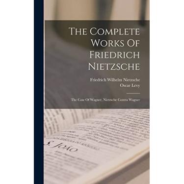 Imagem de The Complete Works Of Friedrich Nietzsche: The Case Of Wagner, Nietzsche Contra Wagner
