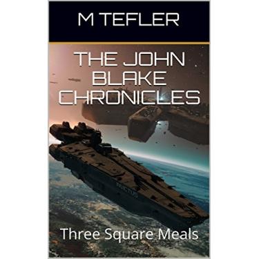 Imagem de The John Blake Chronicles - Volume 1: Three Square Meals (The Unclaimed Legacy Series) (English Edition)