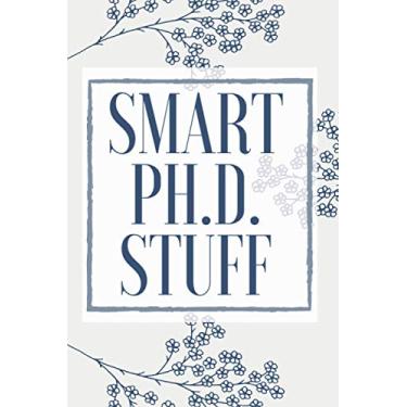 Imagem de Smart Ph.D. stuff: Lined notebook for grad school notes, research project design, interview transcription (120 blank pages | 6 x 9 inches | 22.86 x 15.24 cm)
