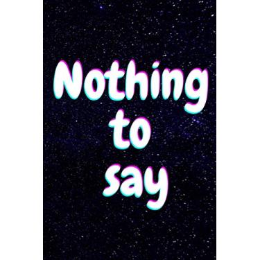 Imagem de Nothing to say #7: Lined Notebook.Merry Christmas And Happy New Year 2021 Nice Notebook journal gift for friends and family in Christmas and any ... Notebook, size 6x9, 110 pages Paperback.