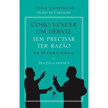 Imagem de Livro - Como Vencer Um Debate Sem Precisar Ter Razão, Em 38 Estratagem