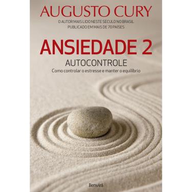Imagem de Livro - Ansiedade 2: Autocontrole: Como Controlar o Estresse e Manter o Equilíbrio - Augusto Cury