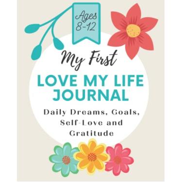 Imagem de My First Learning To Love My Life Journal para meninas de 8 a 12 anos Gratitude and Positive Thankful Thoughts and Mindfulness