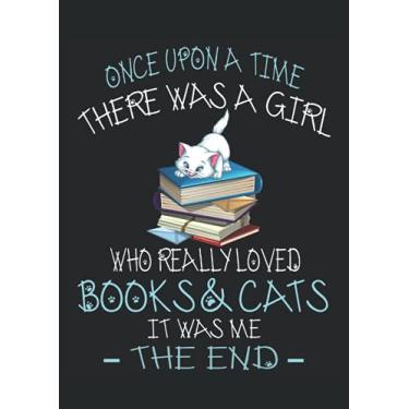 Imagem de n a time There was a Girl who really Loved Books&Cats it was me The End funny Cat Owner Book Enthusiast: Notebook DIN A4 COLUMN 120 Pages - 8.27" x ... Cat Planner| Notebook for Book Enthusiasts
