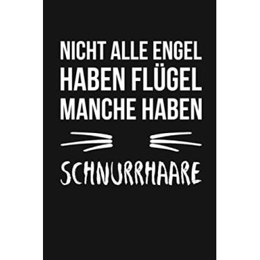 Imagem de Nicht alle Engel haben Flügel manche haben Schnurrhaare: A5 Notizbuch | 120 Seiten Liniert | Katzen | Katzenliebhaber | Tagebuch | Geschenk | Kitten | ... | Tier | Geschenkidee (German Edition)