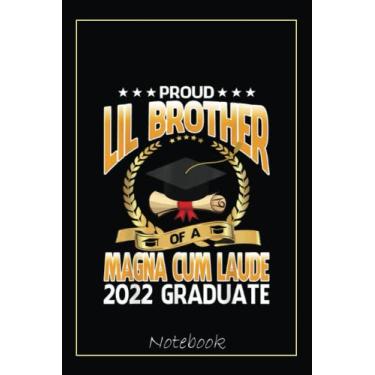 Imagem de Proud Lil Brother Of A Magna Cum Laude 2022 Graduate Notebook: Graduation Gift Diary For Notes, Congratulations, Graduate Journal, Gold Graduate Gifts, Graduation Journal, 6x9 college ruled notebook