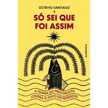 Imagem de Só sei que foi assim: A trama do preconceito contra o povo do Nordeste